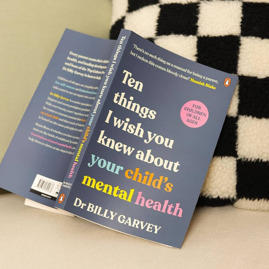 Ten Things I Wish You Knew About Your Child's Mental Health by Dr Billy Garvey