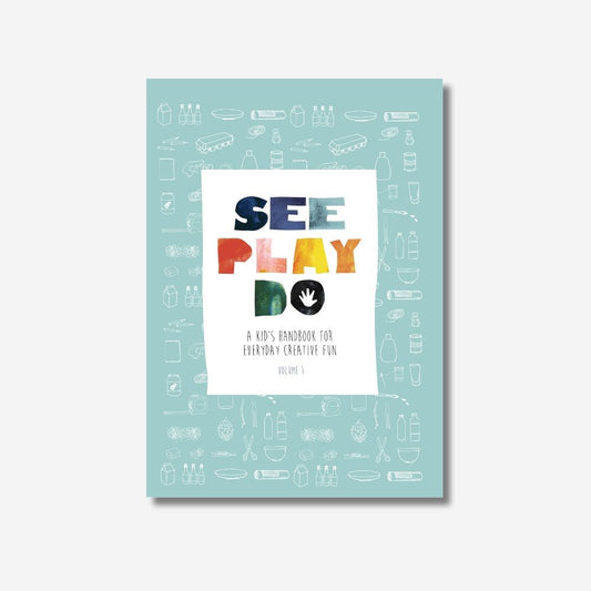 See Play Do: A kid’s handbook for everyday creative fun